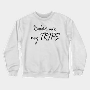 Books are my trips Crewneck Sweatshirt